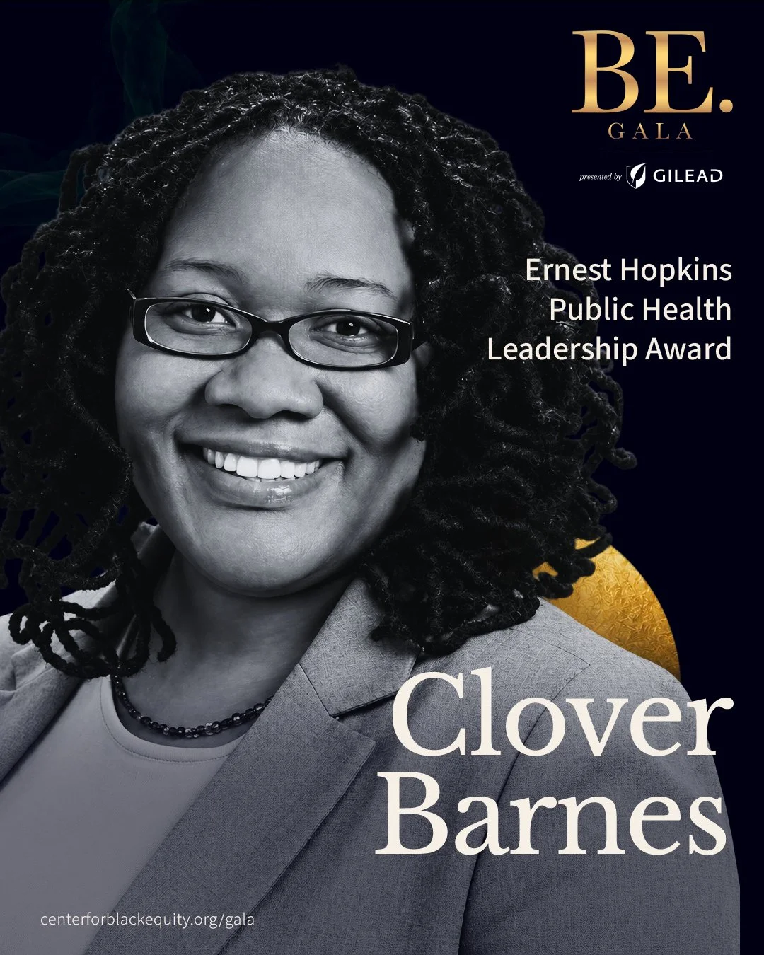 ✨ Announcing BE. Gala honoree Clover Barnes!⁠
⁠
The Center for Black Equity is proud to honor Clover Barnes with the Ernest Hopkins Public Health Leadership Award at the 2026 BE. Gala, presented by Gilead.⁠
⁠
Join us in celebrating her leadership in 