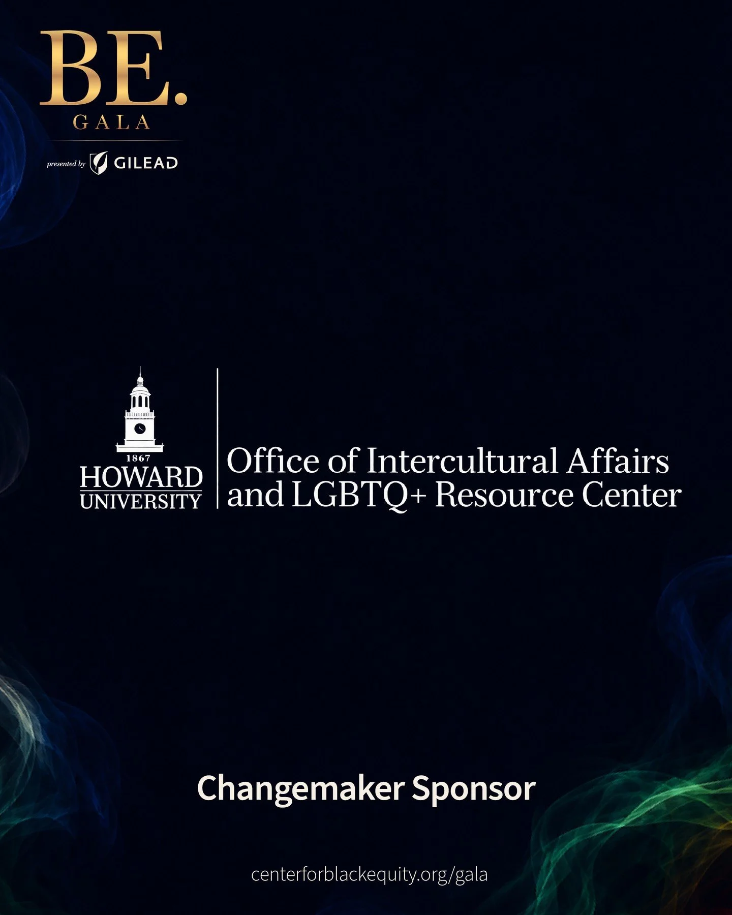 Celebrating who we are. Creating space for who we can become. We&rsquo;re proud to recognize Howard University&rsquo;s Office of Intercultural Affairs and LGBTQ+ Resource Center as a Changemaker Sponsor of the BE. Gala, presented by Gilead.⁠
⁠
Thank 