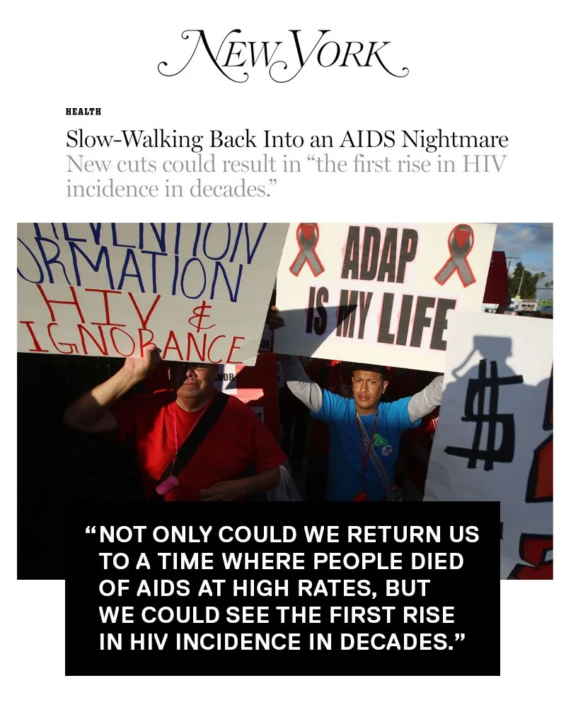 Backsliding is not an option. Across the US, 20+ states are seriously considering life-threatening cuts to healthcare resources and programs such as AIDS Drug Assistance Program, or ADAP. Doing so could effectively undo decades of progress and endang