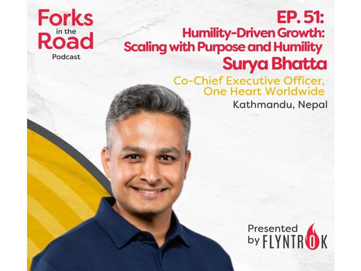 Headshot of Surya Bhatta with text in the background that says: "Forks in the Road Podcast; Ep. 51: Humility-Driven Growth: Scaling with Purpose and Humility; Surya Bhatta, Co-Chief Executive Officer, One Heart Worldwide, Kathmandu, Nepal 