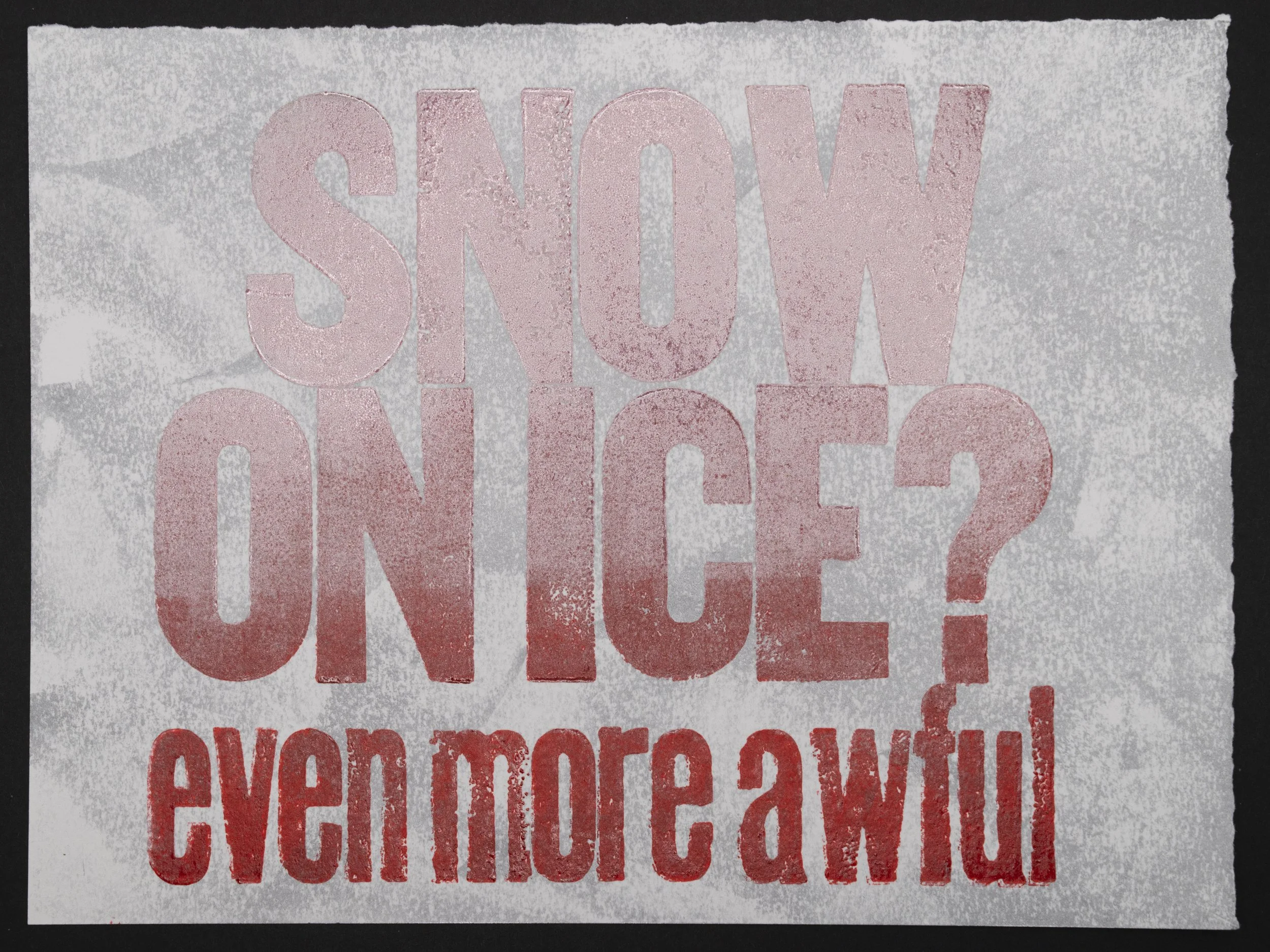 The ice thing just keeps getting worse. Light, fluffy snow on a slick surface makes for treacherous walking. 01/09/2025
