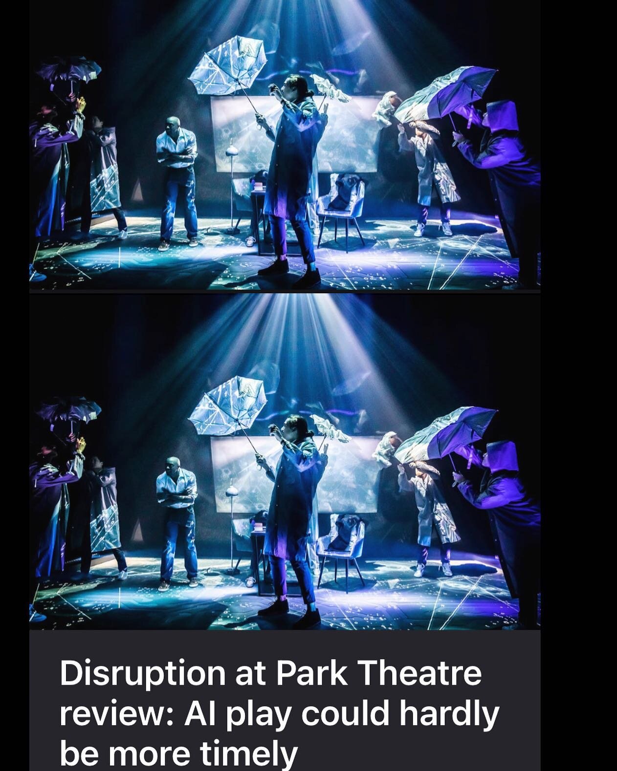 #fourstarreviews coming in hot for #disruption, the #play we co-produced in #london @parktheatrelondon #ai #lovealoneislife #marybakereddy #scienceofbeingandartofliving