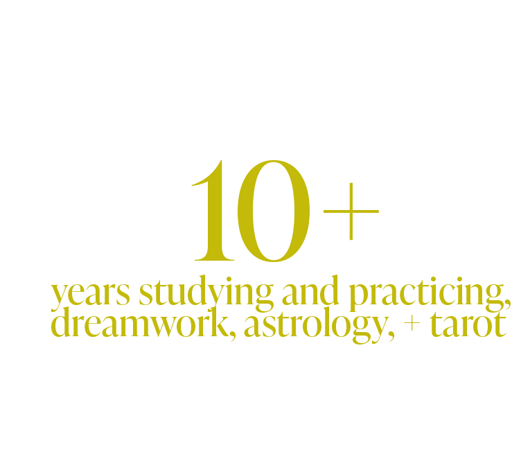 i have been a student and practitioner of astrology, dreamwork, and tarot (respectively) for over ten years and love to share my knowledge to help others in their own spiritual journeys.