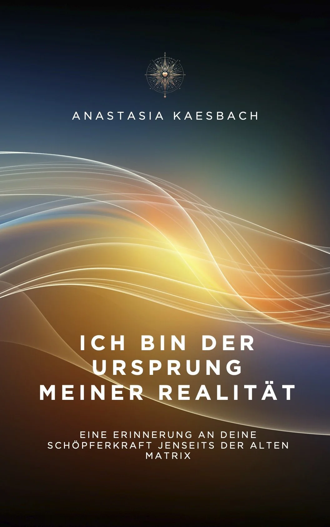 Ich bin der Ursprung meiner Realität