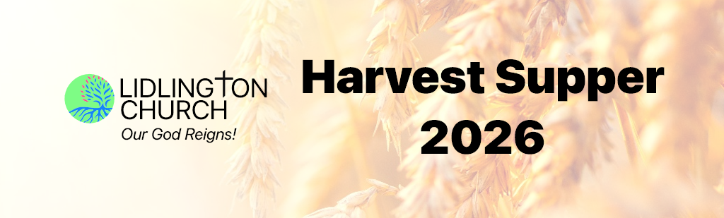 Banner image for Harvest 2026. Consisting of the Lidlington Church tree logo with the wording "Lidlington Church. Our God Reigns!", alongside the text "Harvest Supper 2026". In the background is a close up photograph of growing wheat.