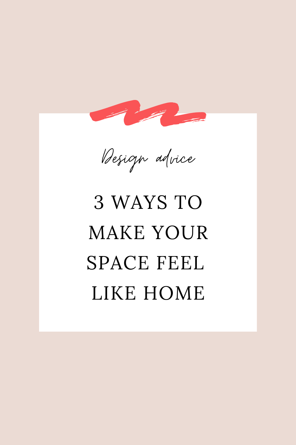 Carrie-Cotton-Design-advice-3-ways-to-make-your-space-feel-like-home.png