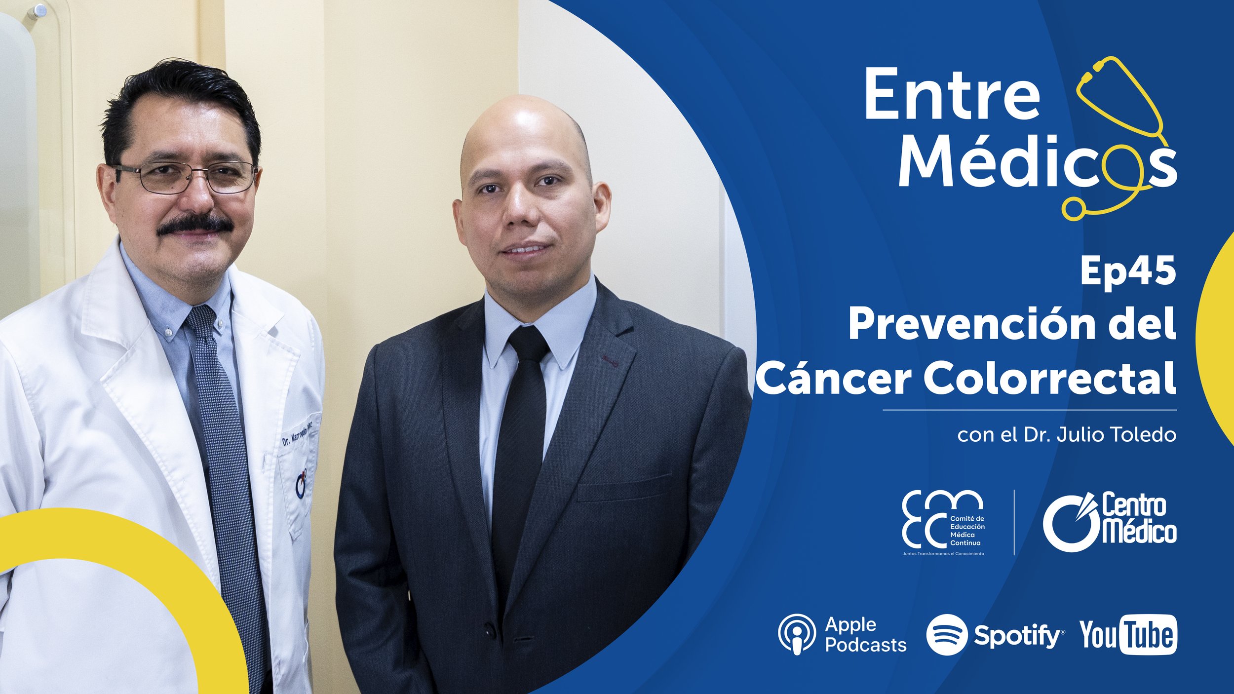 Ep45 - Prevención de Cáncer Colorrectal con el Dr. Julio Toledo y el Dr. Hugo Marroquín.