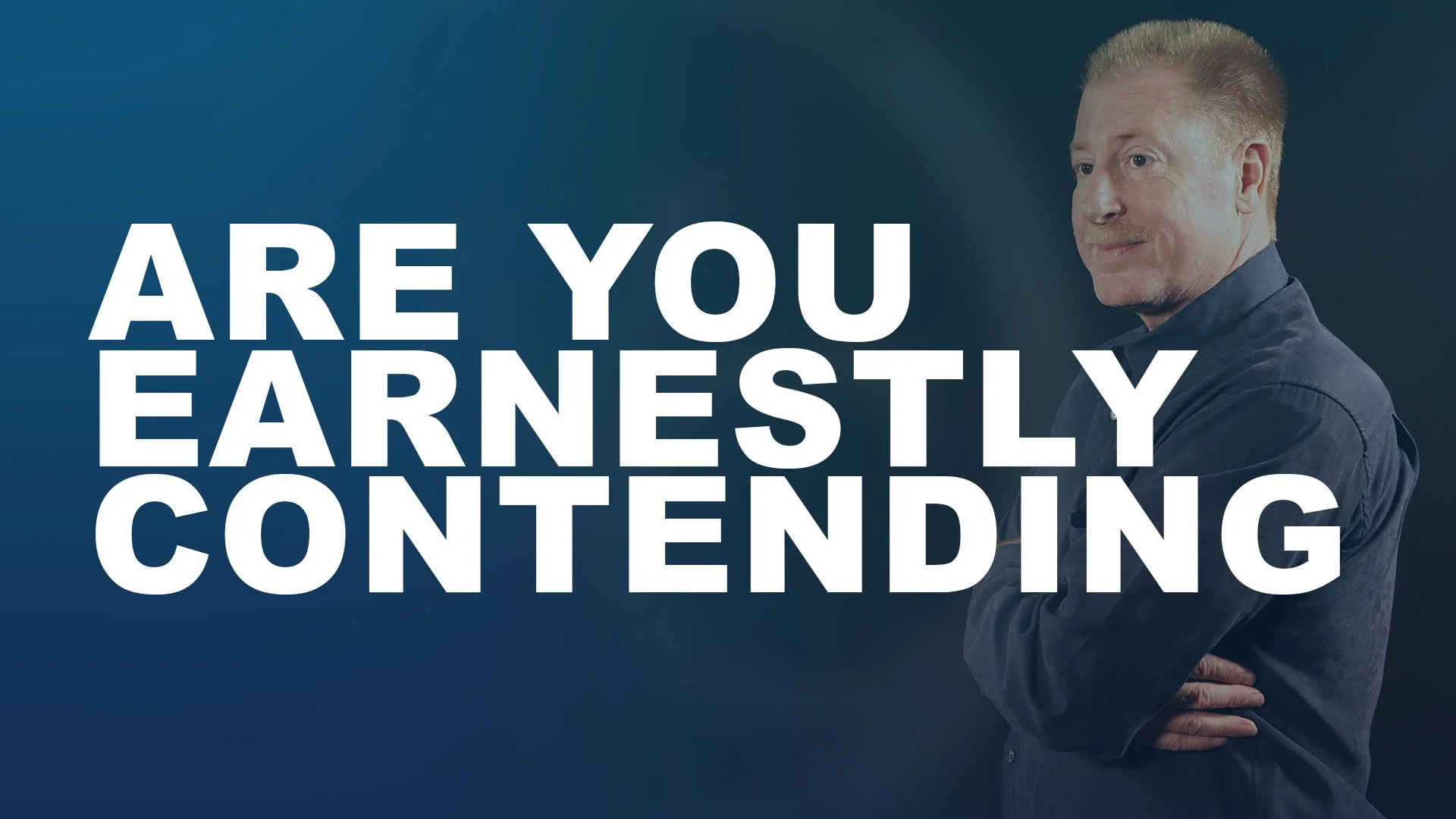 Are You Earnestly Contending