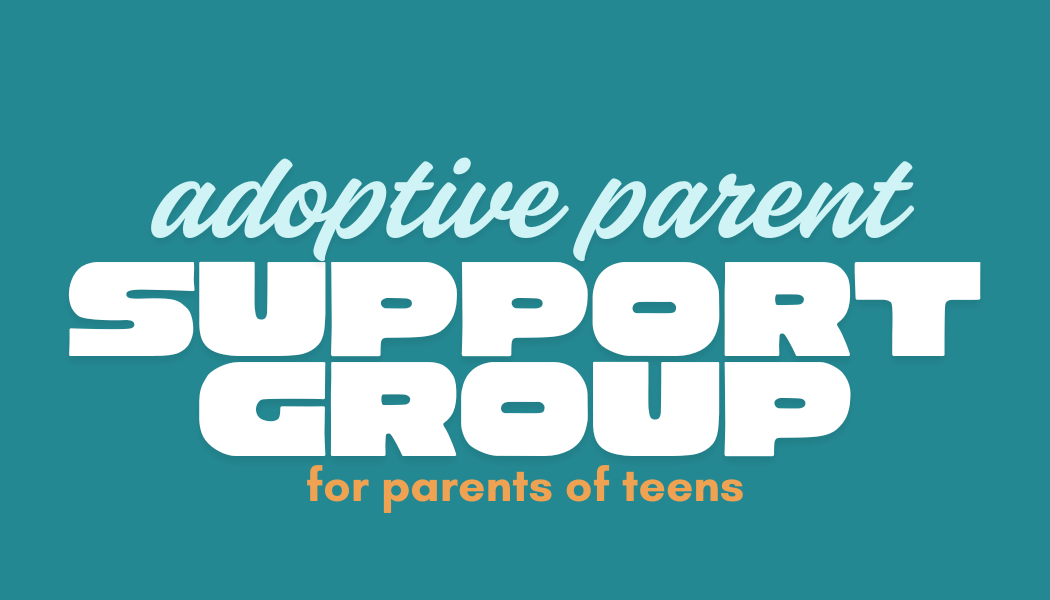 Adoptive Parent Support Group of Teens