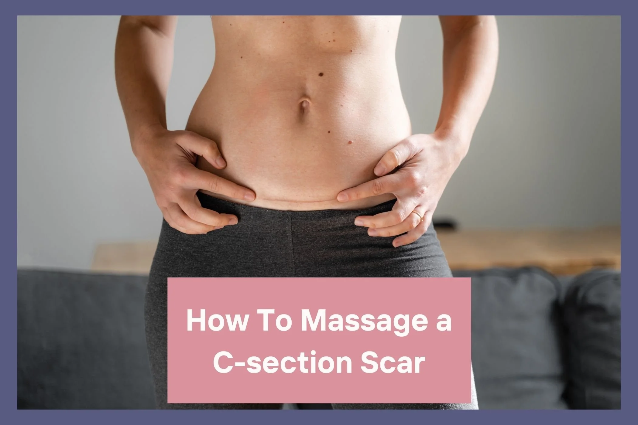 How to massage a c-section scar