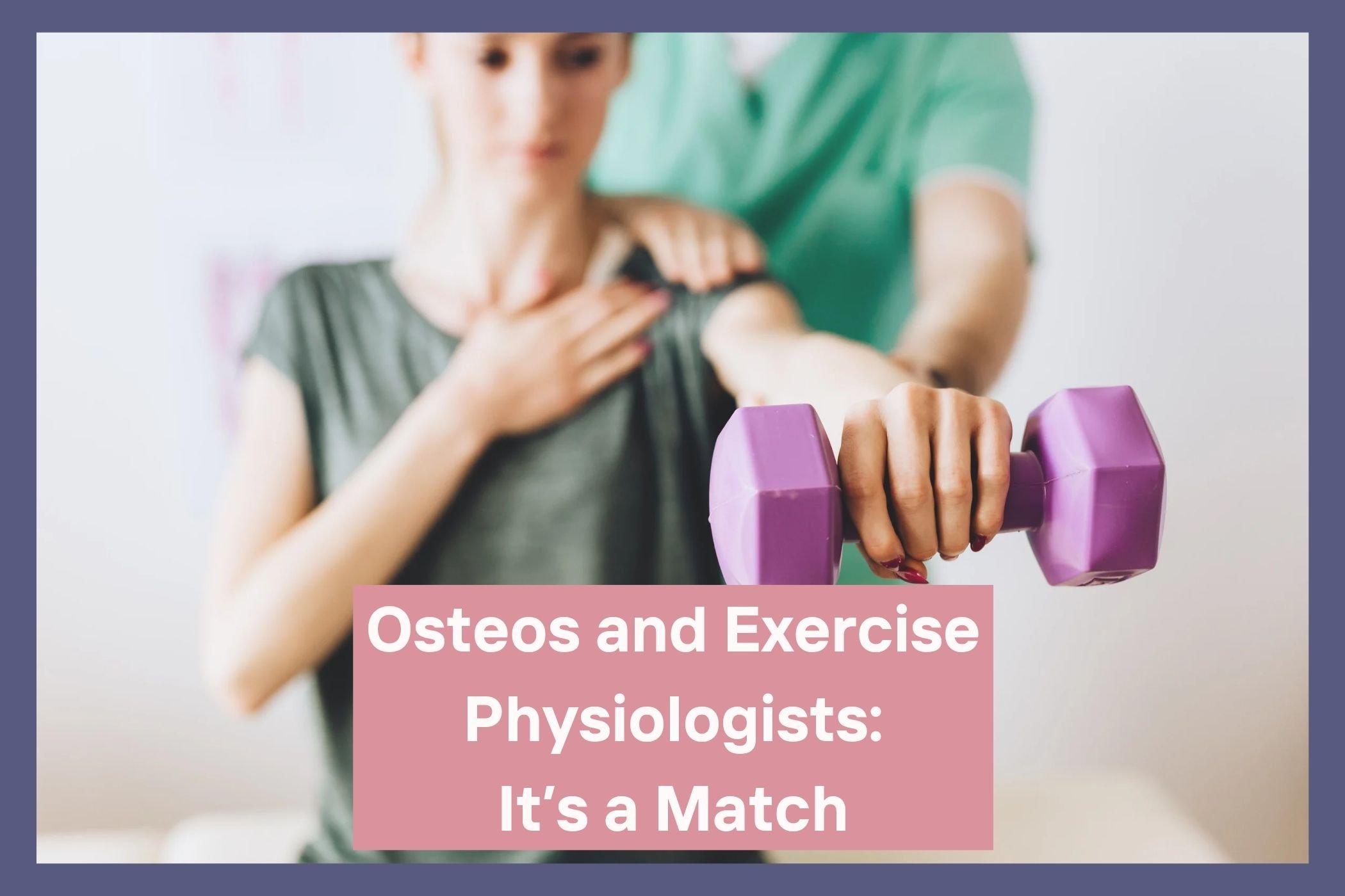 Osteos and Exercise Physiologists: It’s a match 