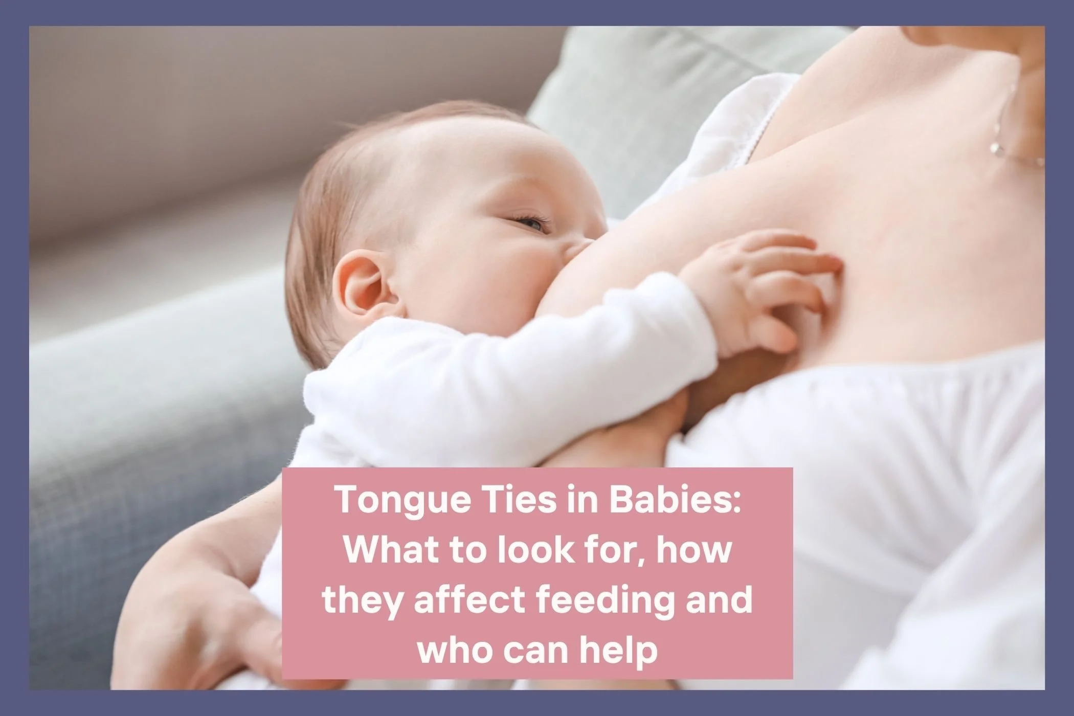 Mother breastfeeding newborn baby — tongue tie signs and feeding difficulties