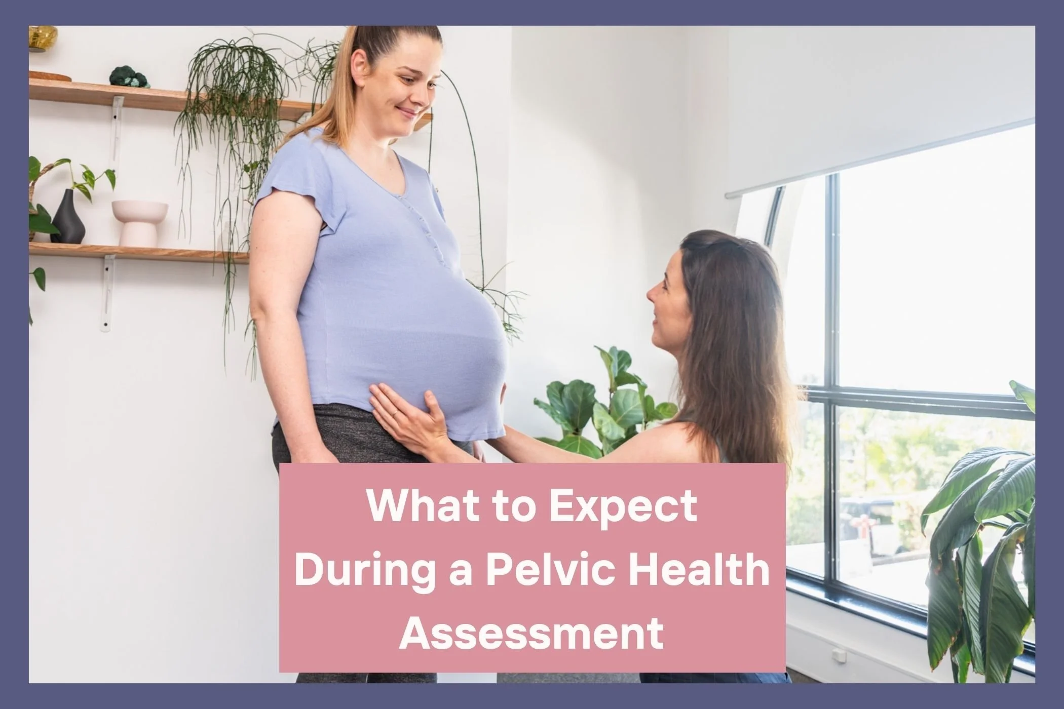 An osteopath assessing a standing pregnant patient's lower abdomen and pelvis during a pregnancy pelvic health assessment