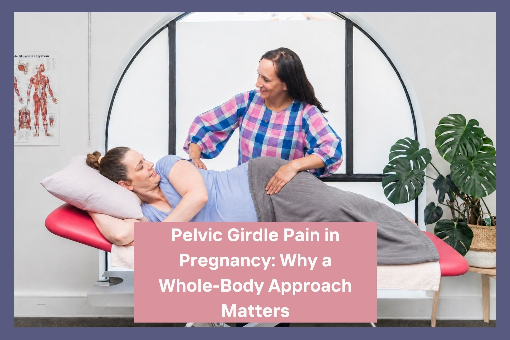 Pelvic Girdle Pain in Pregnancy: Why a Whole-Body Approach Matters