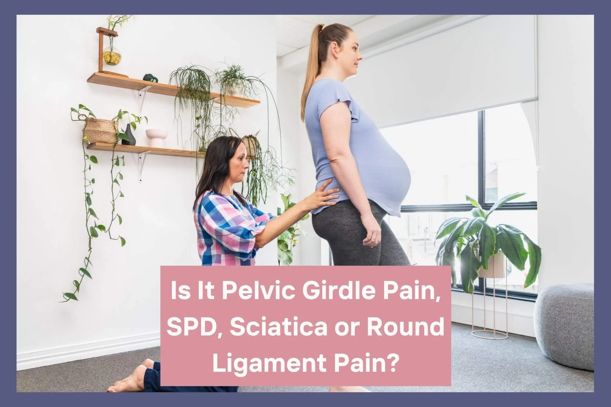 Osteopath treating pregnant patient, assessing whether it is pelvic girdle pain, sciatic pain, SPD or round ligament pain