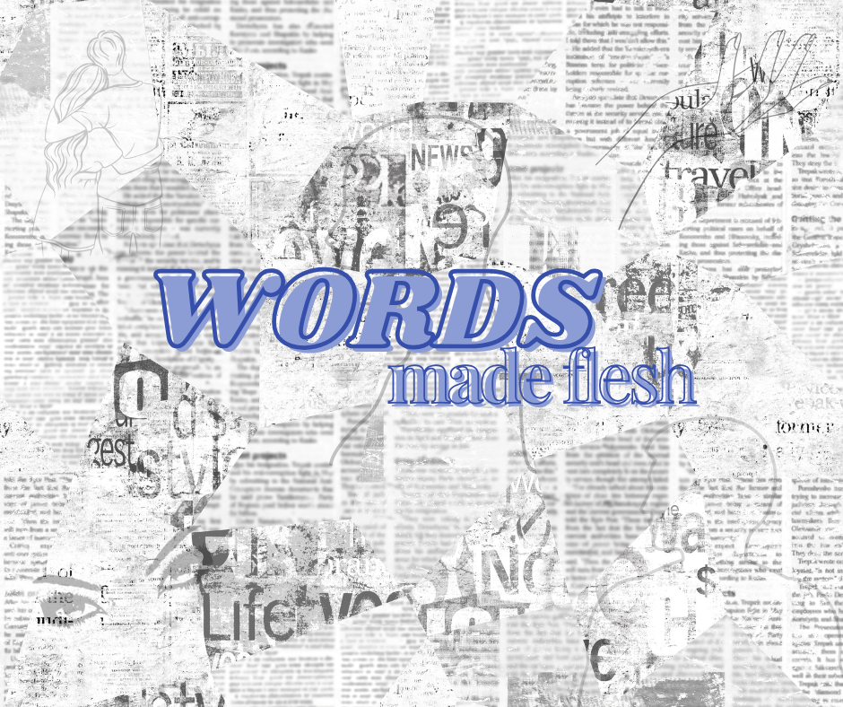 Words Made Flesh
