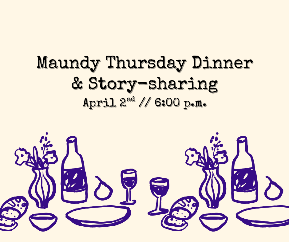 Maundy Thursday Dinner + Story-sharing