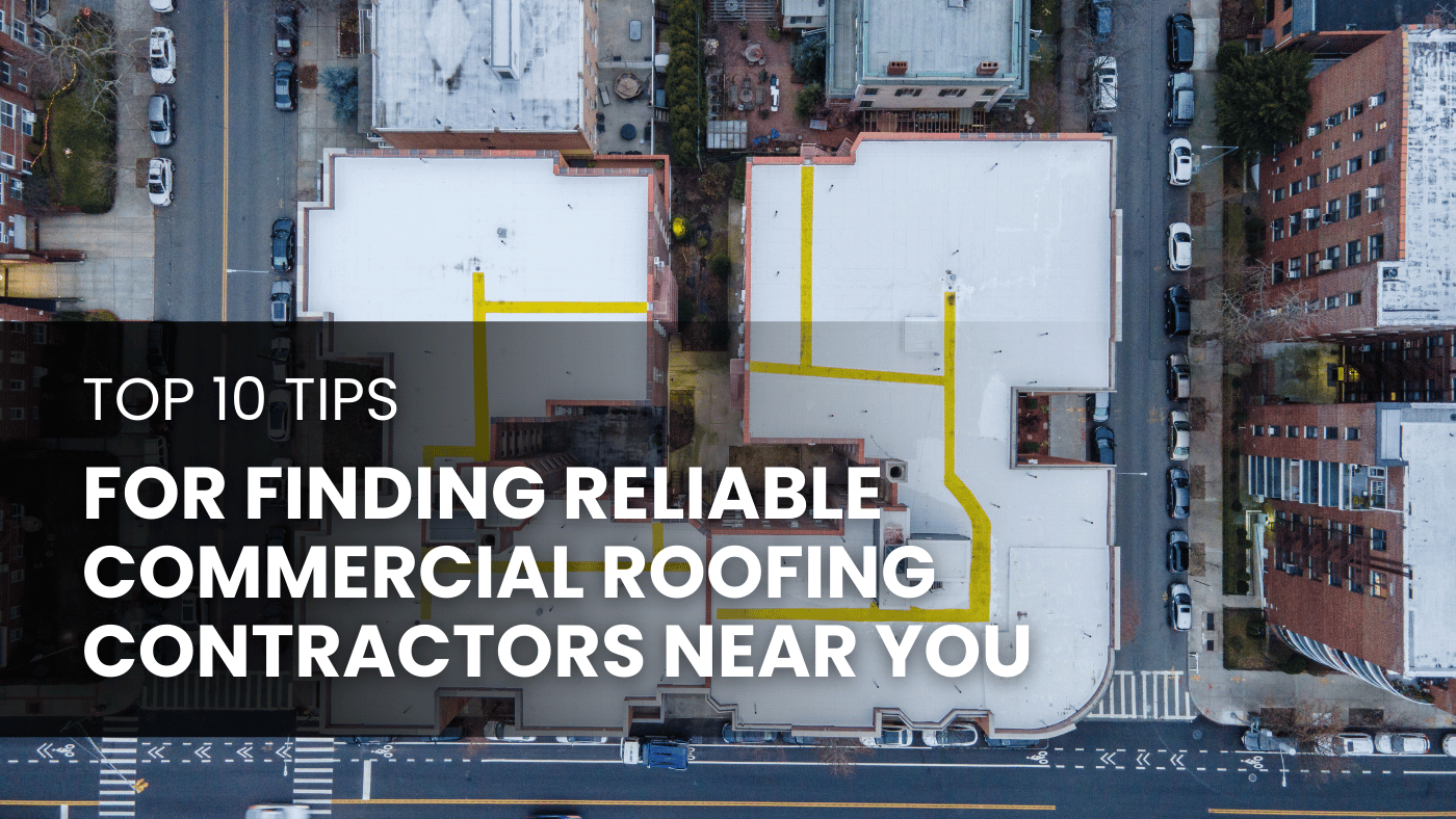Top 10 Tips for Finding Reliable Commercial Roofing Contractors Near You