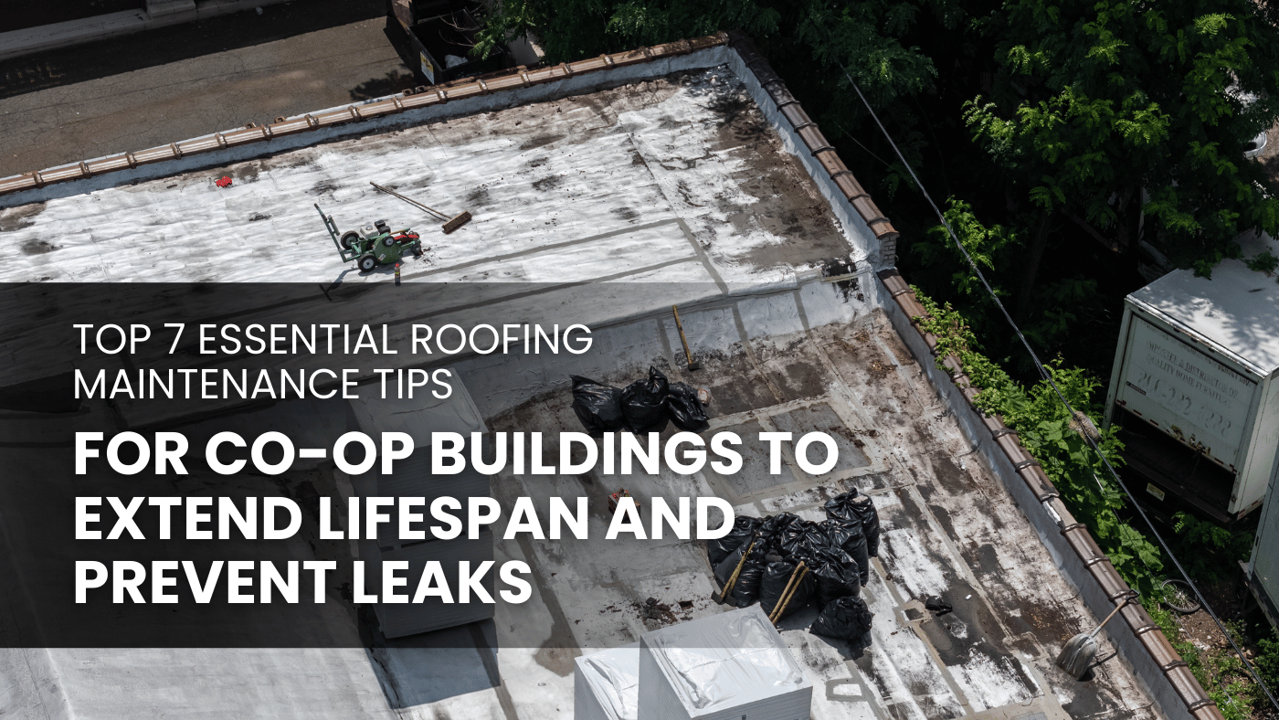 Top 7 Essential Roofing Maintenance Tips for Co-op Buildings to Extend Lifespan and Prevent Leaks