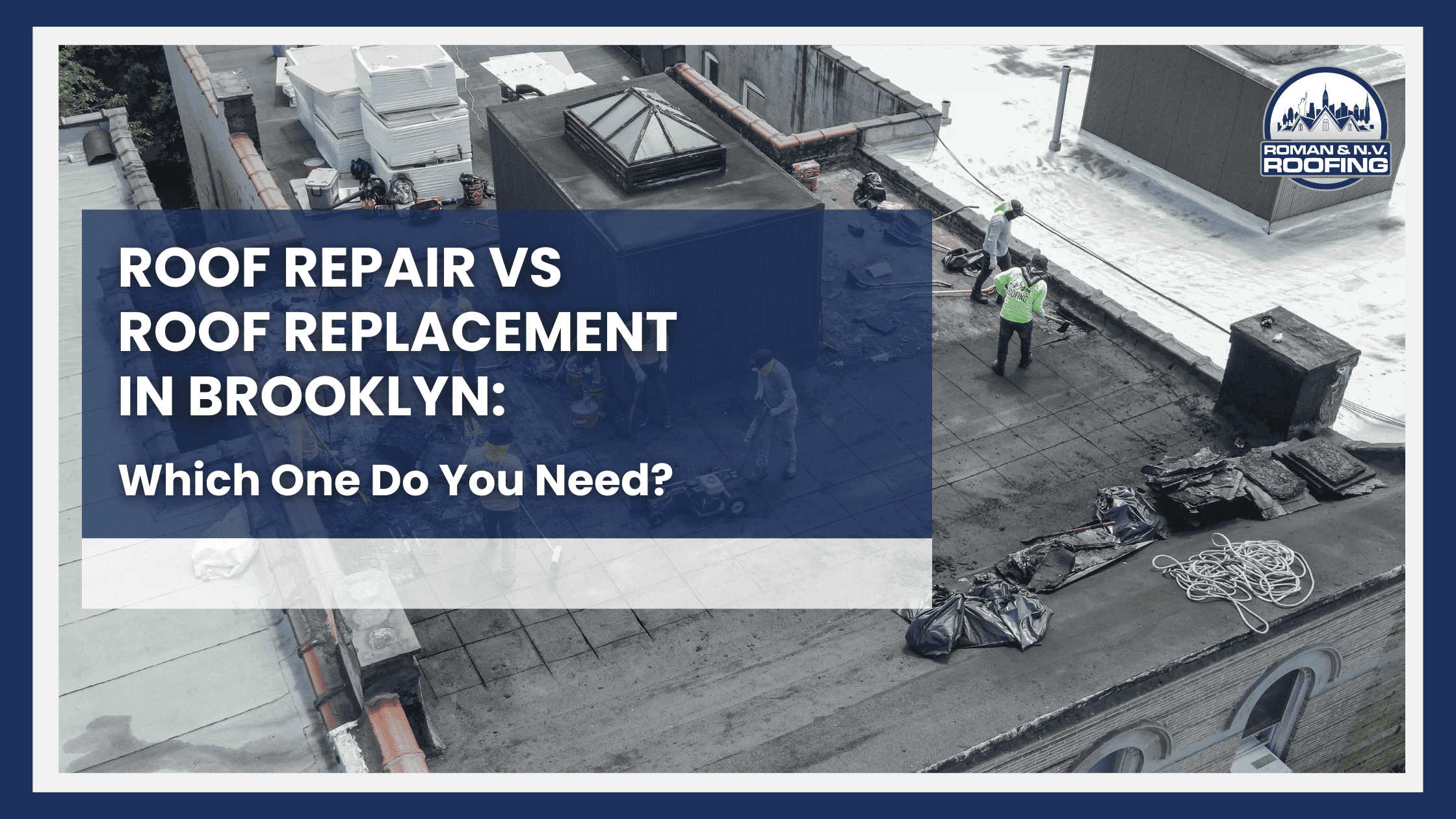 Roof Repair vs Roof Replacement in Brooklyn: Which One Do You Need?