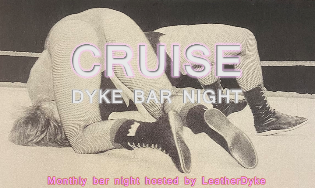 Cruise - LeatherDyke Bar Night