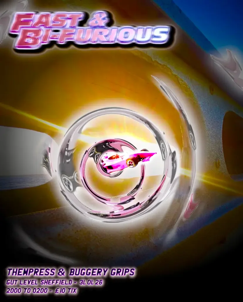 CLUB NIGHT - Fast &amp; Bi-furious: THEMPRESS + Buggery Grips