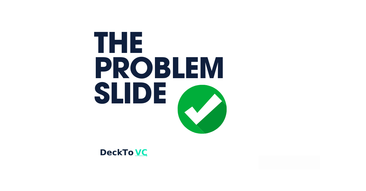 How to Write a Problem Slide That Makes VCs Lean Forward (With Examples)