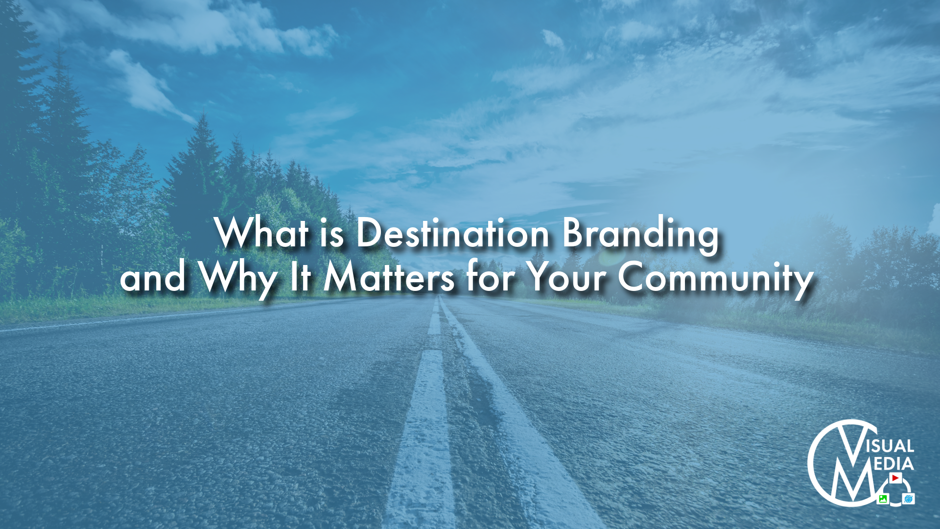 What is Destination Branding and Why It Matters for Your Community