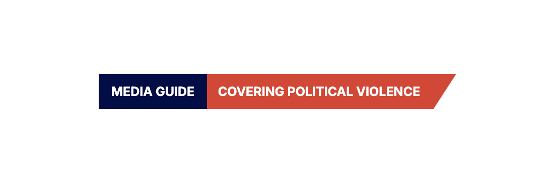 Media Guides: Covering Political Violence