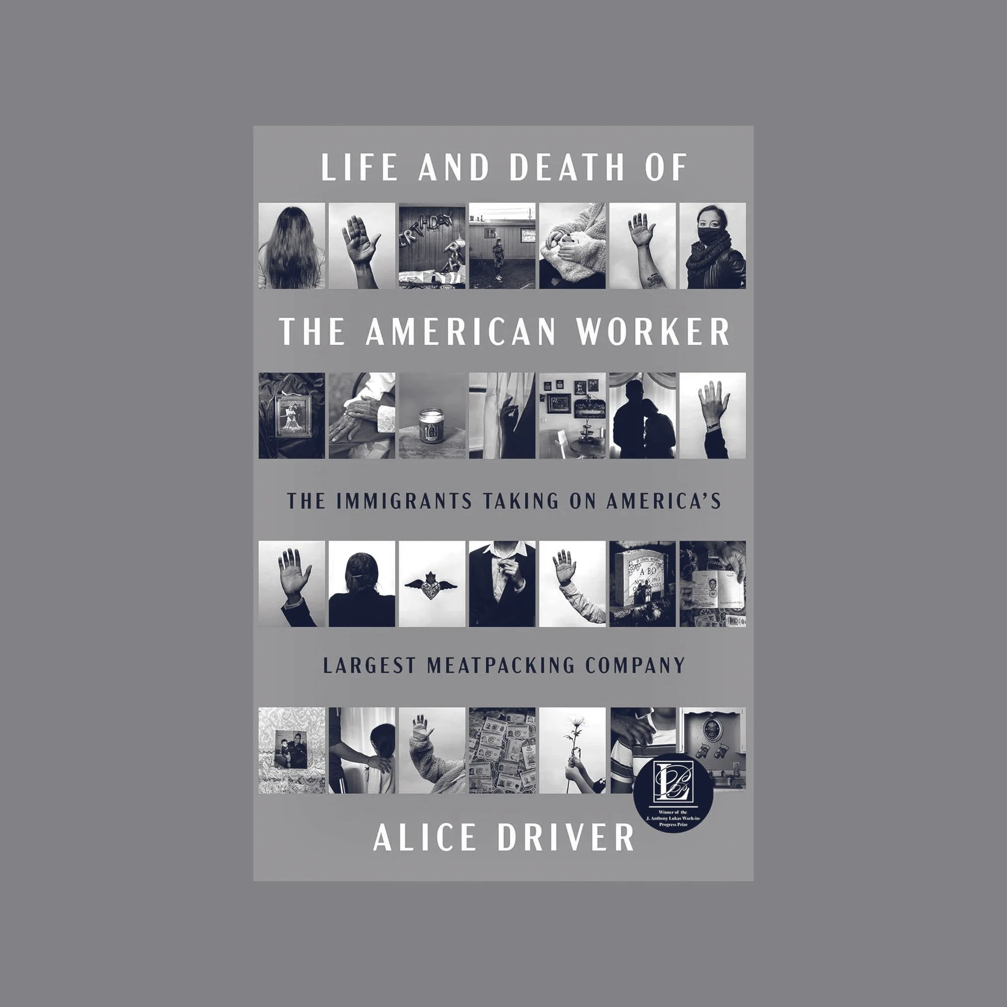 Alice Driver’s Life and Death of the American Worker out today!