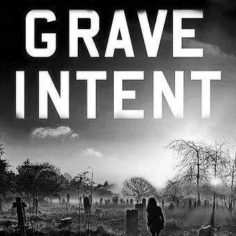 Grave Intent out, book 3 in the Carla James Crime Thriller series