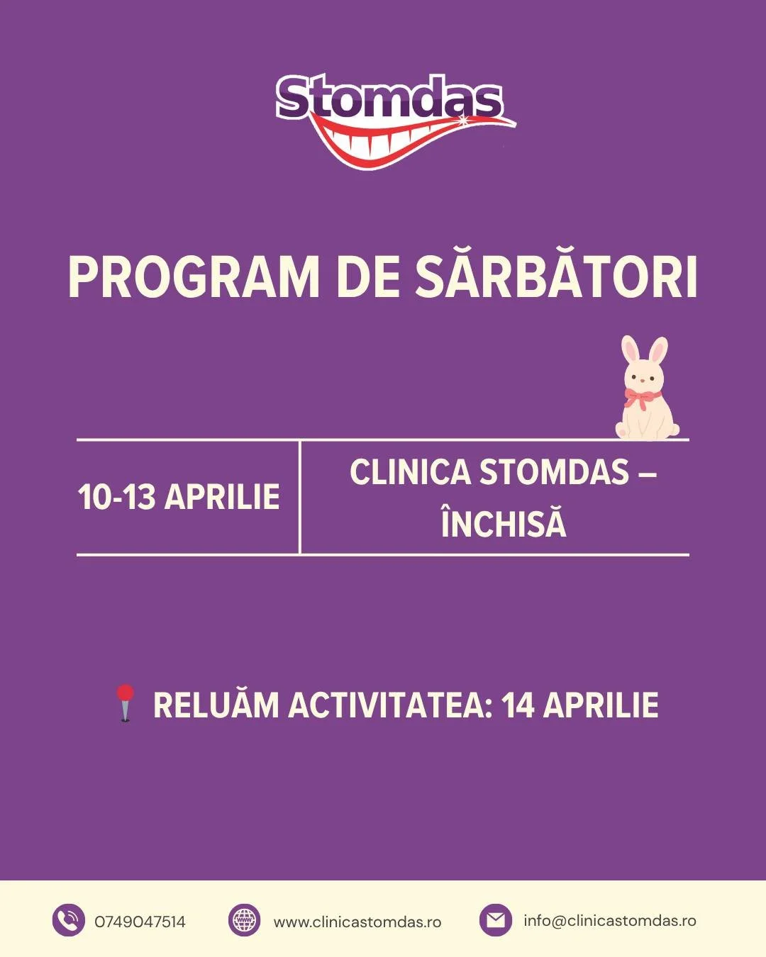 🌿 Cu ocazia sărbătorilor de Paște, clinica Stomdas va fi &icirc;nchisă &icirc;n perioada 10&ndash;13 aprilie. Ne vom relua activitatea &icirc;ncep&acirc;nd cu data de 14 aprilie.

Vă dorim sărbători liniștite și pline de z&acirc;mbete alături de cei