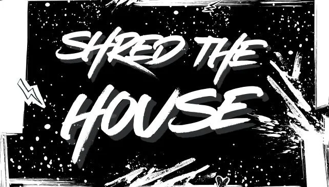 Shred The House