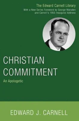The Forgotten Apologist – Edward John Carnell (Part Three) "Common Ground and the Third Way of Knowing"