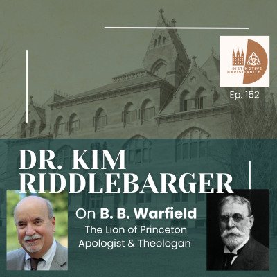 I Was a Recent Guest on the Distinctive Christianity Podcast, Discussing B. B. Warfield, the Lion of Princeton