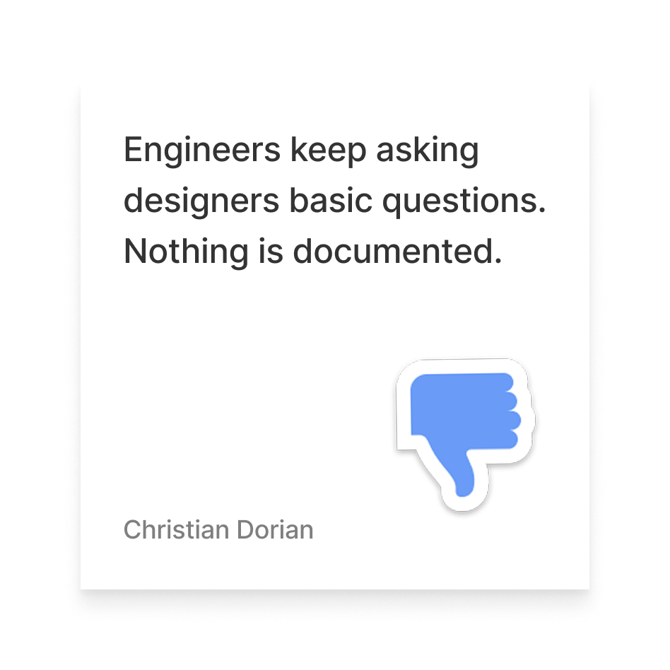 A quote by Christian Dorian that says, 'Engineers keep asking designers basic questions. Nothing is documented,' accompanied by a blue thumbs-down icon.