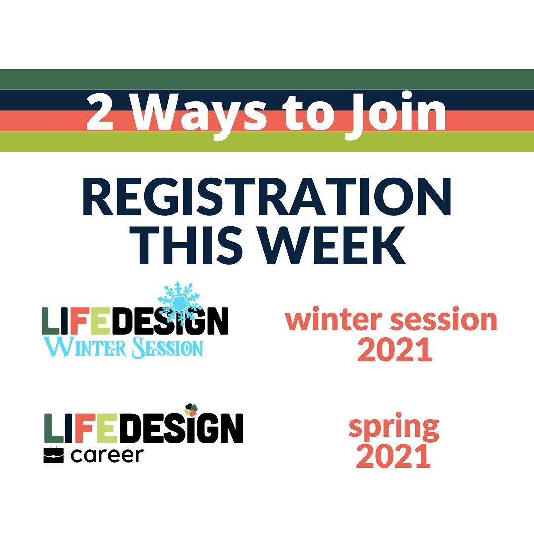 There are 2 ways to take LifeDesign this year! Stay tuned for info on how to sign up!
