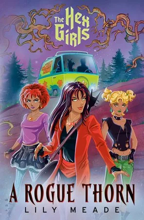 Cover of the book 'The Hex Girls: A Rogue Thorn' by Lily Meade featuring three teenage girls, with a purple and blue forest background, the Mystery Machine, and the title and author's name.