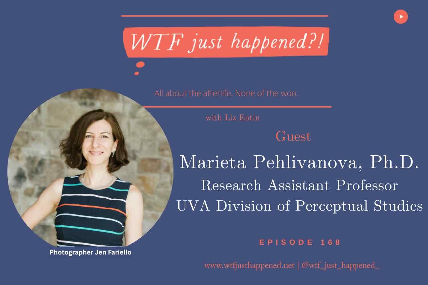 Near-Death Experiences and Past-Life Memories: Inside UVA’s Division of Perceptual Studies with Marieta Pehlivanova, PhD (Episode 168)