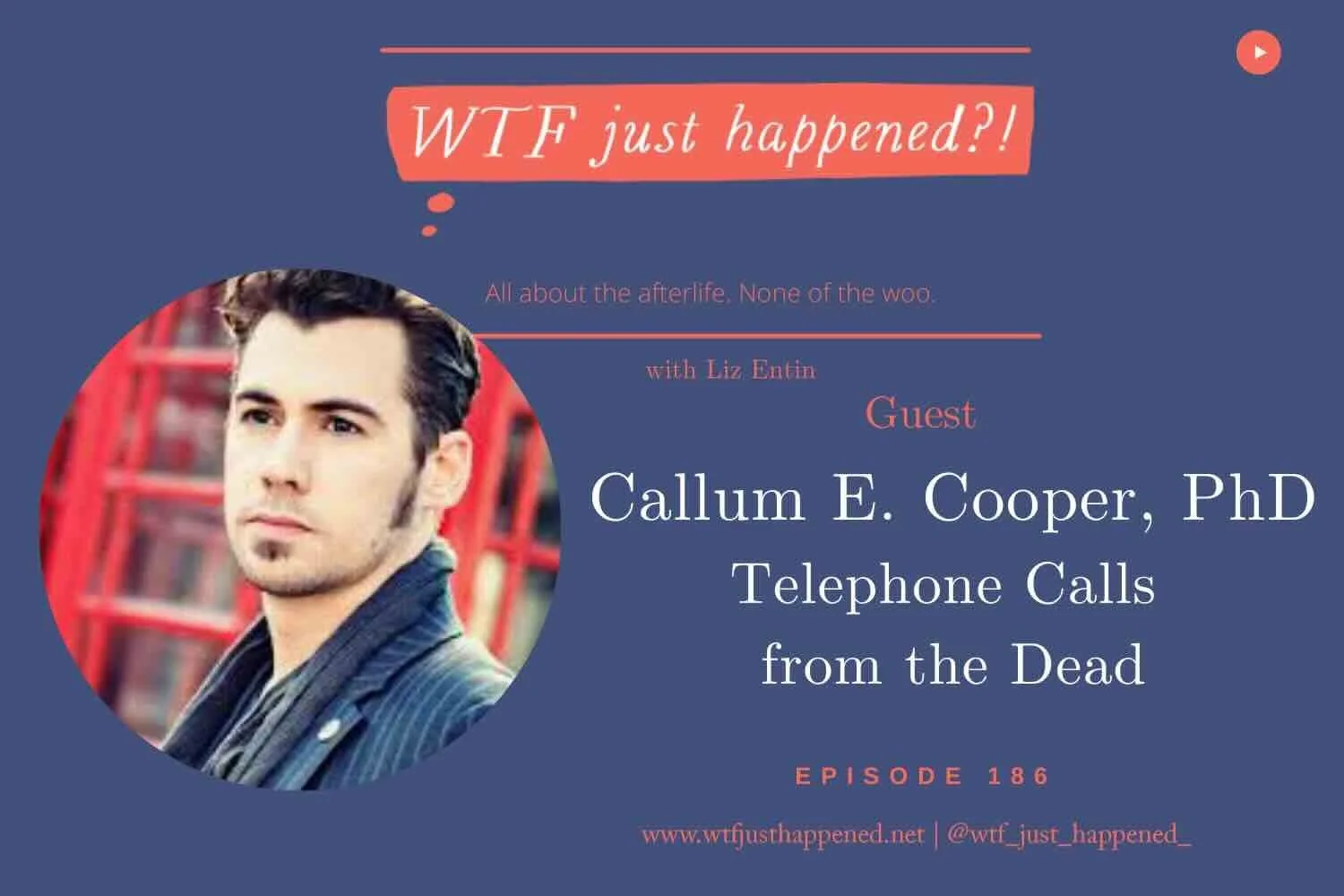 Phone Calls From the Dead: A Parapsychology Professor Explains Unexplained Cases | Callum E. Cooper, PhD (Episode 186)
