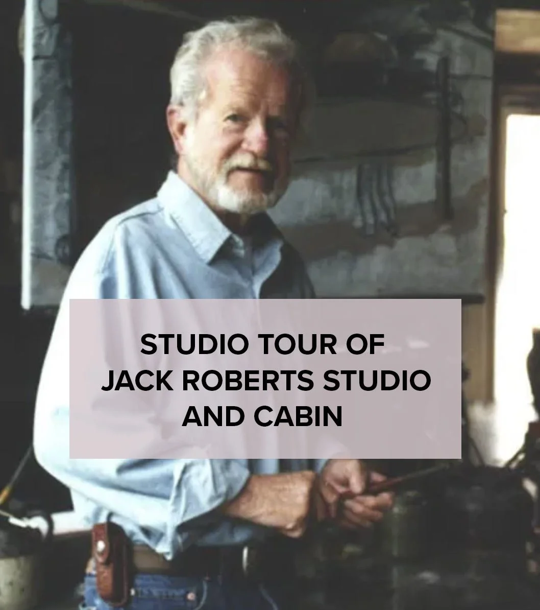 Studio Tour of Jack Roberts Studio and Cabin