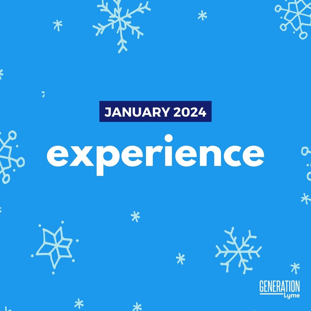 To kick off 2024, our January topic is experience. Your personal experience with Lyme disease is individual to you, and the Generation Lyme community respects and validates your experience.⁣
However you feel about your experience with tick-borne illn