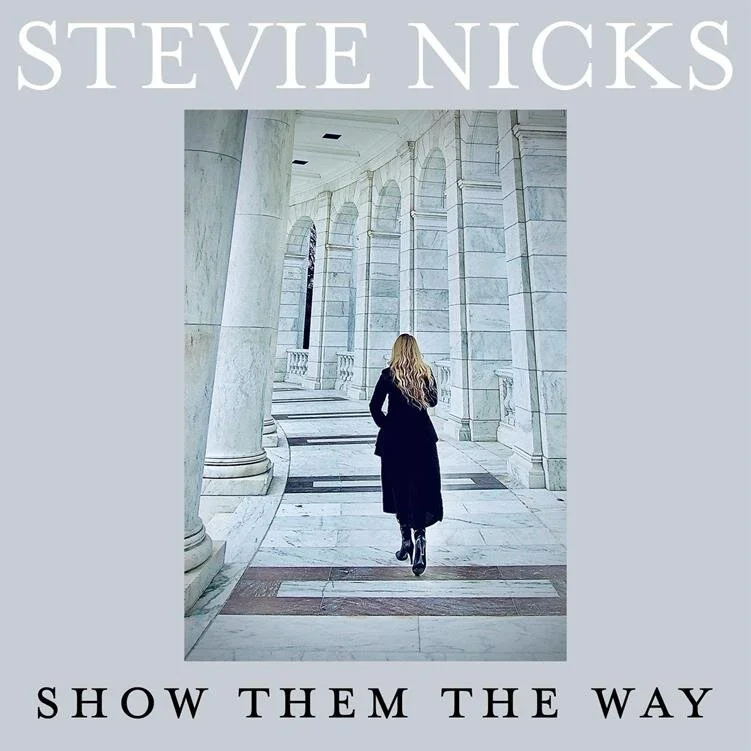 STEVIE NICKS RELEASES NEW SINGLE 'SHOW THEM THE WAY'