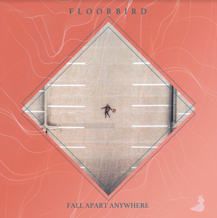Floorbird Releases 'Fall Apart Anywhere' EP + Music Video