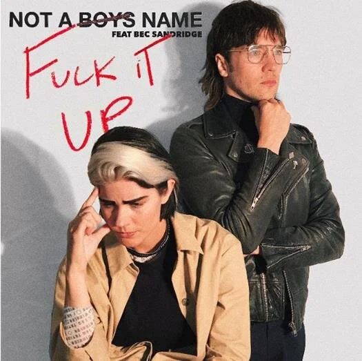 NOT A BOYS NAME RELEASES NEW SINGLE 'F*CK IT UP' FEAT BEC SANDRIDGE