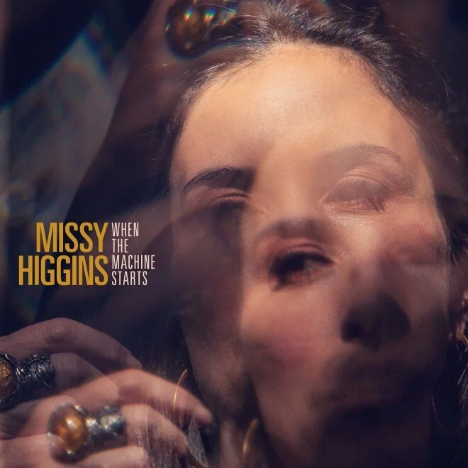 MISSY HIGGINS RELEASES NEW SINGLE ‘WHEN THE MACHINE STARTS’
