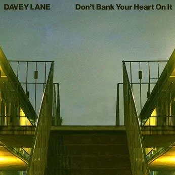 DAVEY LANE RELEASES NEW ALBUM 'DON'T BANK YOUR HEART ON IT'