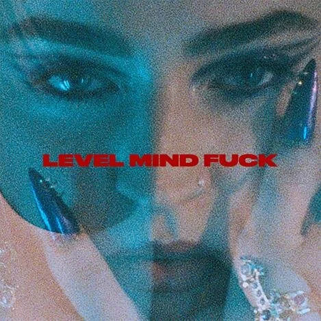 ‘LEVEL MIND FUCK’ OUT NOW LISTEN HERE
