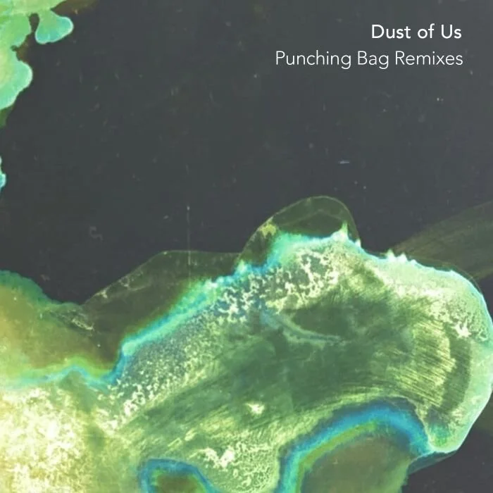 Dust Of Us take latest single ‘Punching Bag’ into new territory with remix package
