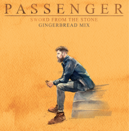 PASSENGER &amp; ED SHEERAN TEAM UP ON 'SWORD FROM THE STONE (GINGERBREAD MIX)' OUT NOW